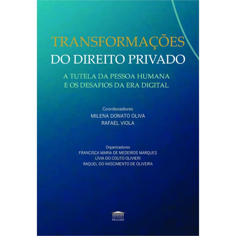 TRANSFORMAÇÕES DO DIREITO PRIVADO - A TUTELA DA PESSOA HUMANA E OS DESAFIOS DA ERA DIGITAL