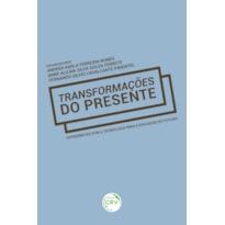 TRANSFORMAÇÕES DO PRESENTE: EXPERIÊNCIAS COM A TECNOLOGIA PARA A EDUCAÇÃO DO FUTURO