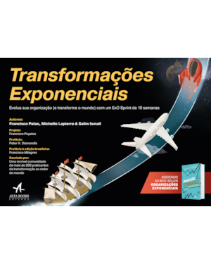 Transformações exponenciais: evolua sua organização (e transforme o mundo) com um ExO Sprint de 10 semanas