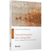 Transformações não integradas: Bion e a linguagem da mente primordial
