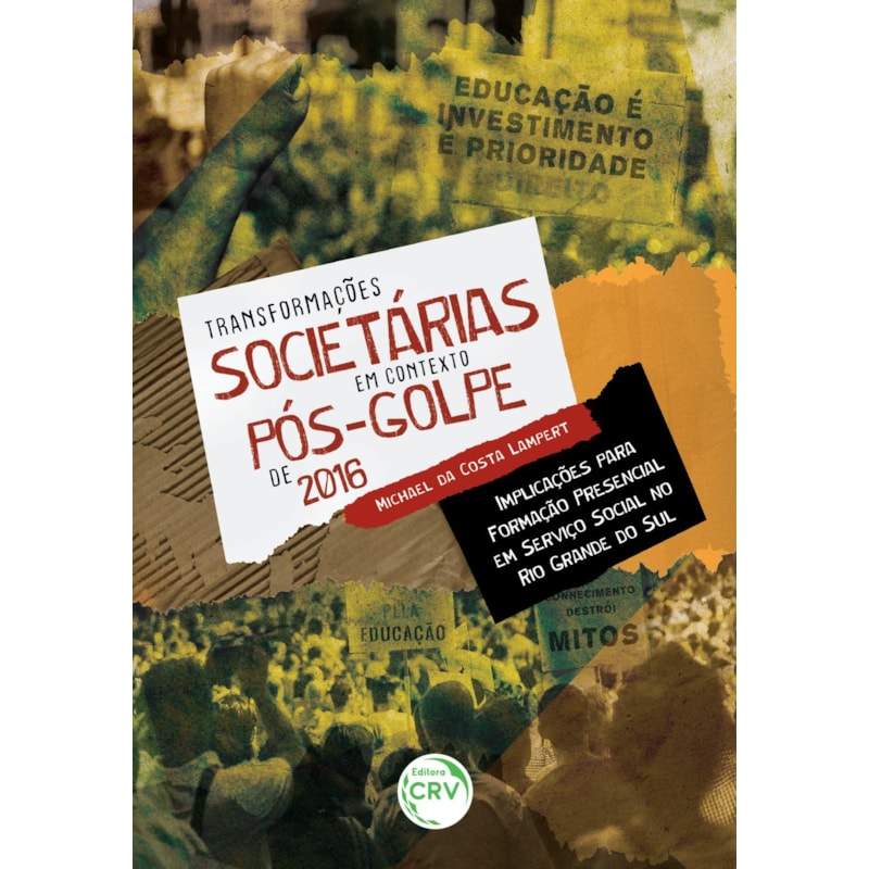TRANSFORMAÇÕES SOCIETÁRIAS EM CONTEXTO PÓSGOLPE DE 2016: IMPLICAÇÕES PARA FORMAÇÃO PRESENCIAL EM SERVIÇO SOCIAL NO RIO GRANDE DO SUL