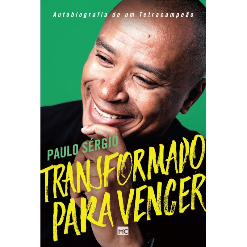 TRANSFORMADO PARA VENCER: AUTOBIOGRAFIA DE UM TETRACAMPEÃO