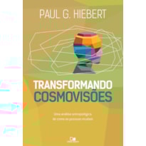 Transformando cosmovisões: uma análise antropológica de como as pessoas mudam
