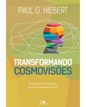 Transformando cosmovisões: uma análise antropológica de como as pessoas mudam