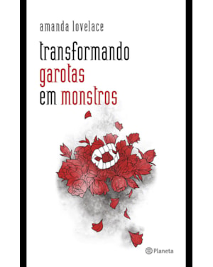 TRANSFORMANDO GAROTAS EM MONSTROS: (POESIA URBANA)