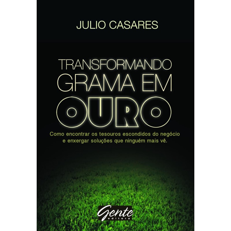 TRANSFORMANDO GRAMA EM OURO