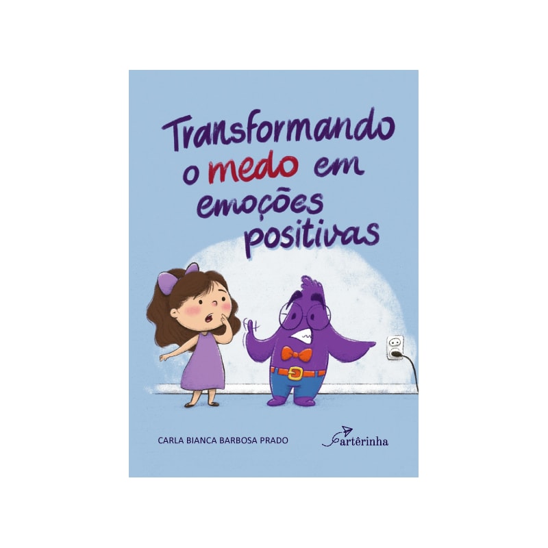 TRANSFORMANDO O MEDO EM EMOÇÕES POSITIVAS