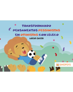 Transformando pensamentos pessimistas em otimistas com Leleco