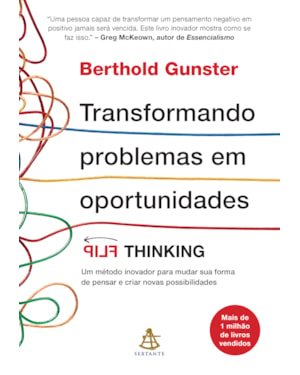 TRANSFORMANDO PROBLEMAS EM OPORTUNIDADES: FLIP THINKING | UM MÉTODO INOVADOR PARA MUDAR SUA FORMA DE PENSAR E CRIAR NOVAS POSSIBILIDADES