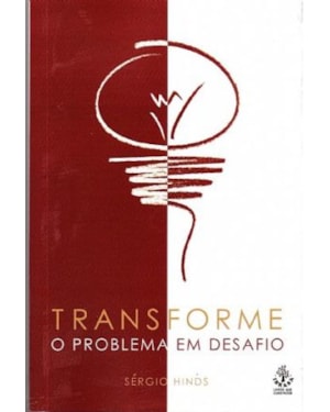 TRANSFORME O PROBLEMA EM DESAFIO
