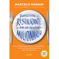 TRANSFORME O SEU RESTAURANTE EM UM NEGÓCIO MILIONÁRIO: ESTRATÉGIAS PARA SUPERAR A CONCORRÊNCIA, AUMENTAR OS LUCROS E FAZER SEU NEGÓCIO PROSPERAR