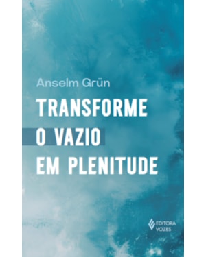 TRANSFORME O VAZIO EM PLENITUDE