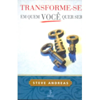 TRANSFORME-SE EM QUEM VOCÊ QUER SER