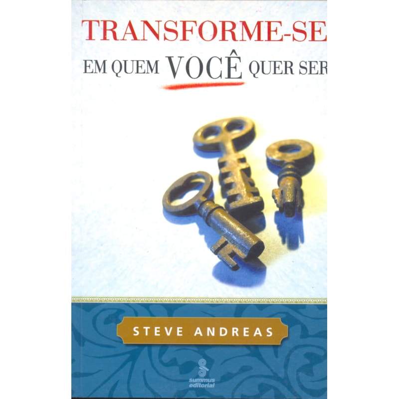 TRANSFORME-SE EM QUEM VOCÊ QUER SER