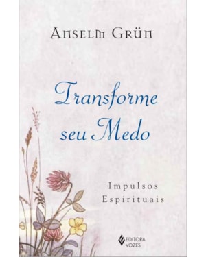 TRANSFORME SEU MEDO: IMPULSOS ESPIRITUAIS