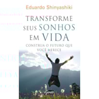 TRANSFORME SEUS SONHOS EM VIDA