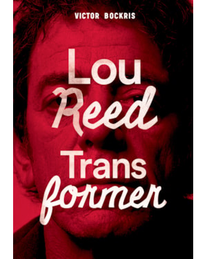 TRANSFORMER: A HISTÓRIA COMPLETA DE LOU REED