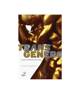 TRANSGÊNERO: LACAN E A DIFERENÇA DOS SEXOS