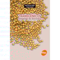 TRANSGÊNICOS: SEMENTES DA DISCÓRDIA