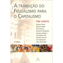 TRANSIÇÃO DO FEUDALISMO PARA O CAPITALISMO, A