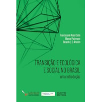 TRANSIÇÃO ECOLÓGICA E SOCIAL NO BRASIL UMA INTRODUÇÃO