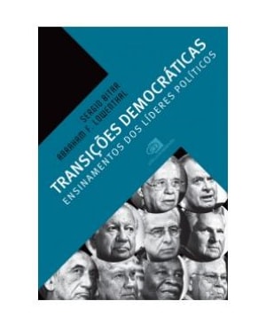 TRANSIÇÕES DEMOCRÁTICAS: ENSINAMENTOS DOS LÍDERES POLÍTICOS