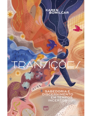 TRANSIÇÕES: SABEDORIA E DISCERNIMENTO EM TEMPOS INCERTOS
