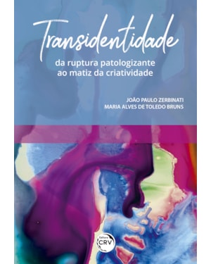 TRANSIDENTIDADE: DA RUPTURA PATOLOGIZANTE AO MATIZ DA CRIATIVIDADE