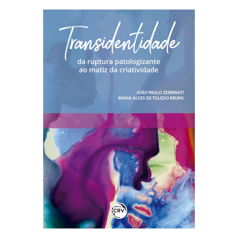 TRANSIDENTIDADE: DA RUPTURA PATOLOGIZANTE AO MATIZ DA CRIATIVIDADE