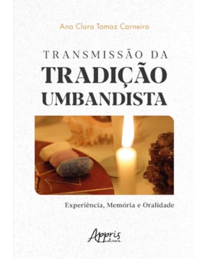 TRANSMISSÃO DA TRADIÇÃO UMBANDISTA: EXPERIÊNCIA, MEMÓRIA E ORALIDADE