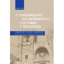 TRANSMISSAO DO PATRIMONIO CULTURAL E RELIGIOSO, A