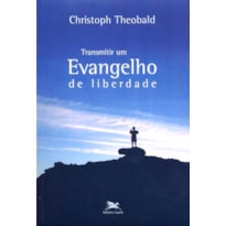 Transmitir um Evangelho de liberdade - Cristianismo e Modernidade