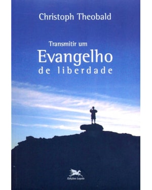 Transmitir um Evangelho de liberdade - Cristianismo e Modernidade