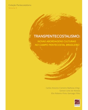 TRANSPENTECOSTALISMO - NOVAS ABORDAGENS CULTURAIS NO CAMPO PENTECOSTAL BRASILEIRO