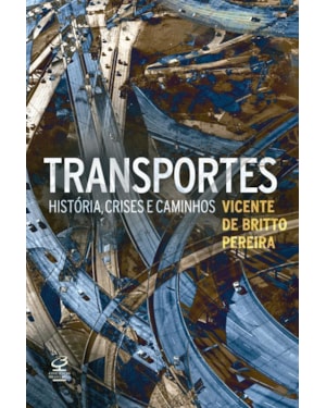 TRANSPORTES: HISTÓRIA, CRISES E CAMINHOS: HISTÓRIA, CRISES E CAMINHOS