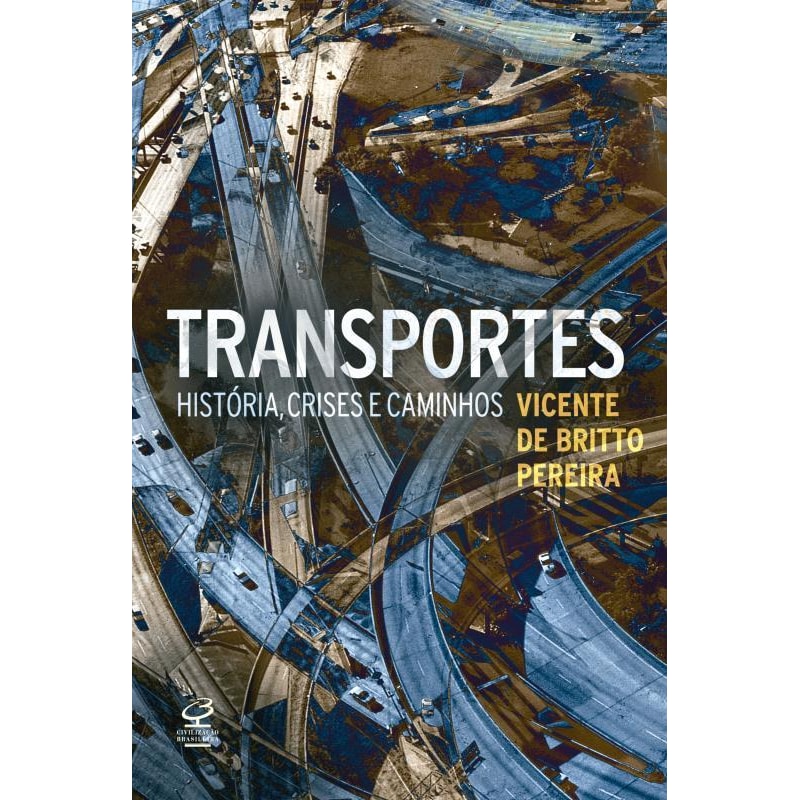 TRANSPORTES: HISTÓRIA, CRISES E CAMINHOS: HISTÓRIA, CRISES E CAMINHOS