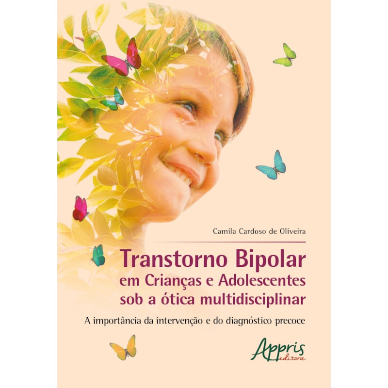 TRANSTORNO BIPOLAR EM CRIANÇAS E ADOLESCENTES SOB A À"TICA MULTIDISCIPLINAR: A IMPORTÂNCIA DA INTERVENÇÃO E DO DIAGNÓSTICO PRECOCE