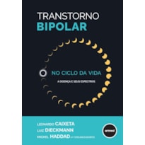 TRANSTORNO BIPOLAR NO CICLO DA VIDA: A DOENÇA E SEUS ESPECTROS