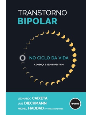 TRANSTORNO BIPOLAR NO CICLO DA VIDA: A DOENÇA E SEUS ESPECTROS