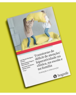 Transtorno de déficit de atenção/hiperatividade na clínica, na escola e na família: avaliação e intervenção