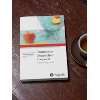 Transtorno dismórfico corporal: a mente que mente