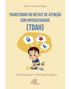Transtorno do déficit de atenção com hiperatividade (tdah): caracterização e orientações práticas