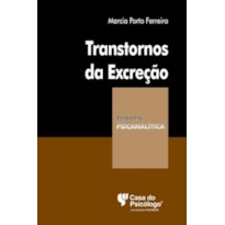 TRANSTORNOS DA EXCREÇÃO - COLEÇÃO CLÍNICA PSICANALÍTICA