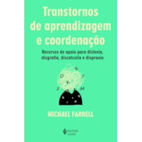 TRANSTORNOS DE APRENDIZAGEM E COORDENAÇÃO: RECURSOS DE APOIO PARA DISLEXIA, DISGRAFIA, DISCALCULIA E DISPRAXIA