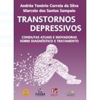 TRANSTORNOS DEPRESSIVOS: CONDUTAS ATUAIS E INOVADORAS SOBRE DIAGNÓSTICO E TRATAMENTO