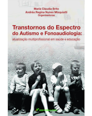 TRANSTORNOS DO ESPECTRO DO AUTISMO E FONOAUDIOLOGIA: ATUALIZAÇÃO MULTIPROFISSIONAL EM SAÚDE E EDUCAÇÃO