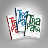 TRAPAÇA - OS TRÊS VOLUMES: SAGA POLÍTICA NO UNIVERSO PARALELO BRASILEIRO: COLLOR, ITAMAR, FHC, LULA E DILMA.