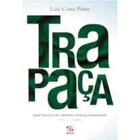 TRAPAÇA. VOLUME 1 COLLOR: SAGA POLÍTICA NO UNIVERSO PARALELO BRASILEIRO