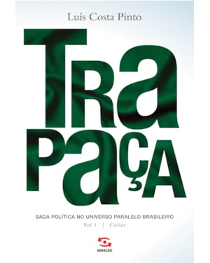TRAPAÇA. VOLUME 1 COLLOR: SAGA POLÍTICA NO UNIVERSO PARALELO BRASILEIRO