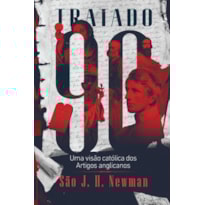 TRATADO 90 - UMA VISÃO CATÓLICA DOS ARTIGOS ANGLICANOS